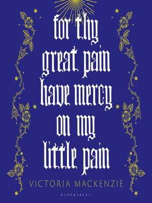 cover image of For Thy Great Pain Have Mercy On My Little Pain